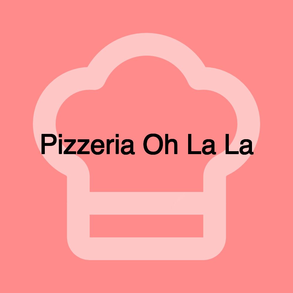 Pizzeria Oh La La