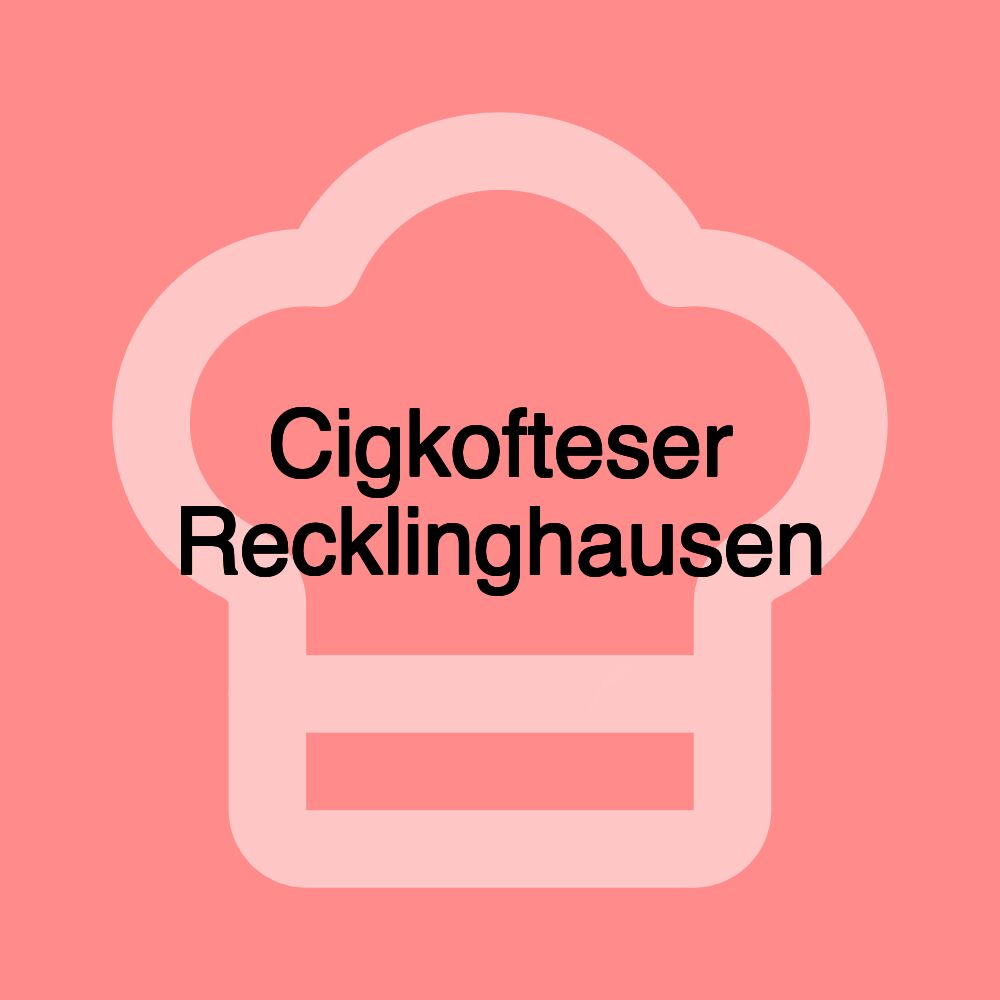 Cigkofteser Recklinghausen