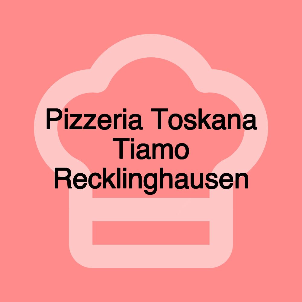 Pizzeria Toskana Tiamo Recklinghausen