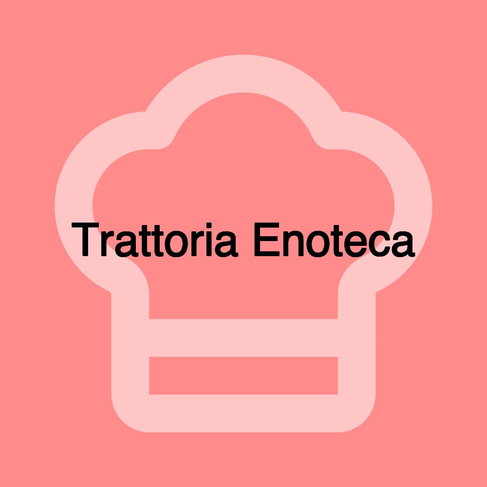 Trattoria Enoteca