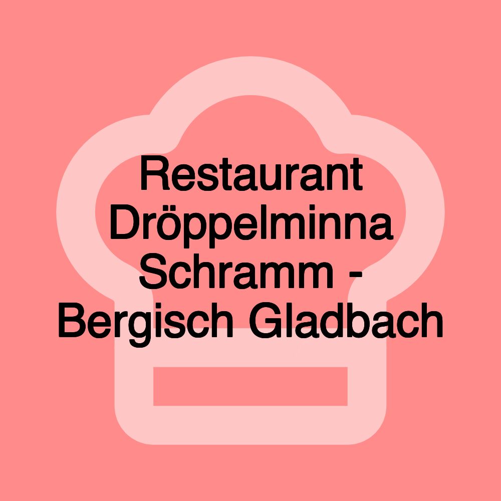 Restaurant Dröppelminna Schramm - Bergisch Gladbach