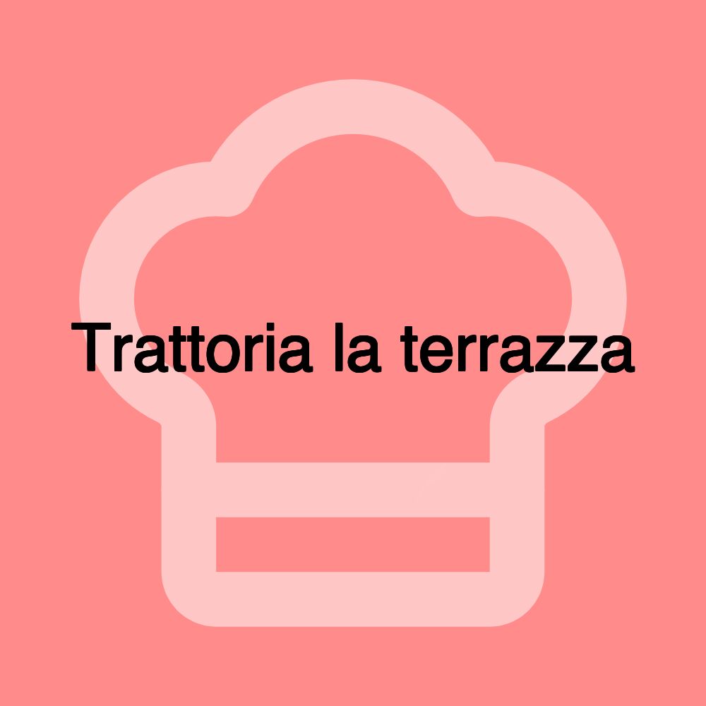 Trattoria la terrazza