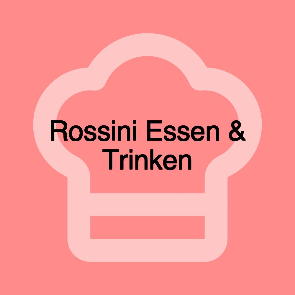 Rossini Essen & Trinken