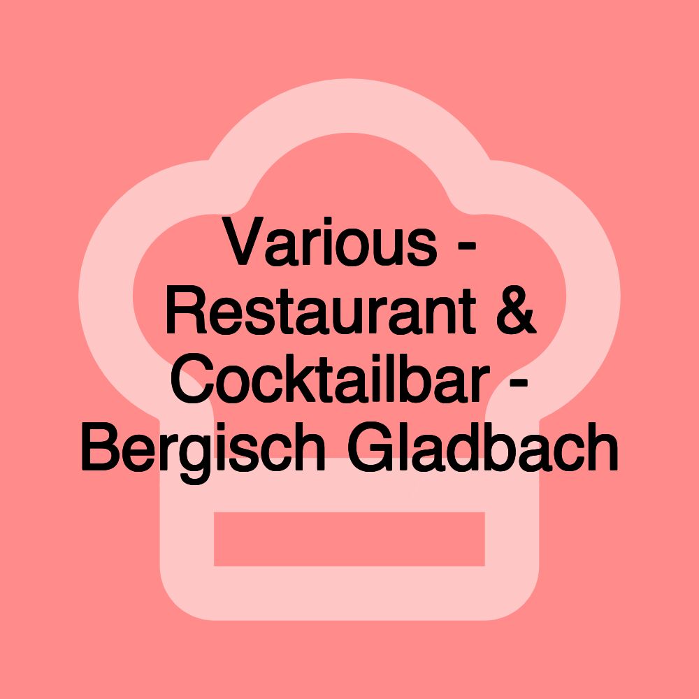 Various - Restaurant & Cocktailbar - Bergisch Gladbach