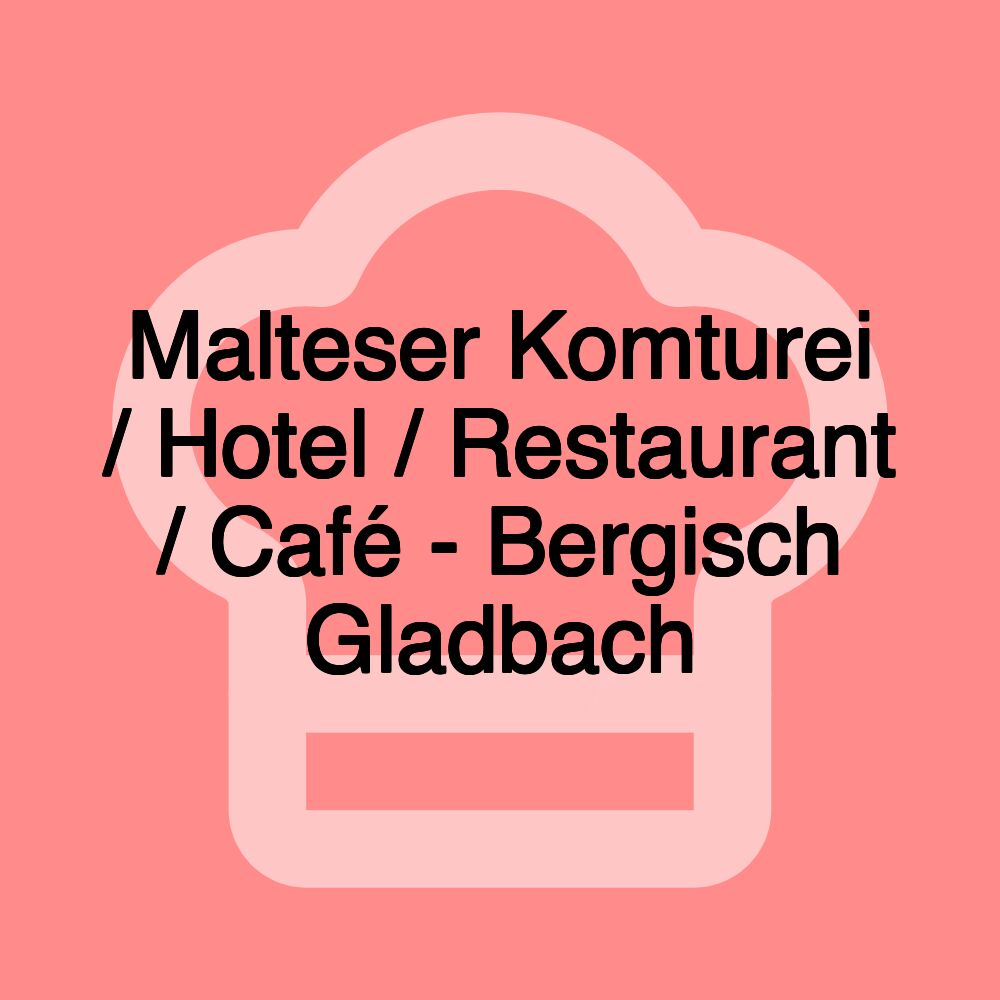 Malteser Komturei / Hotel / Restaurant / Café - Bergisch Gladbach