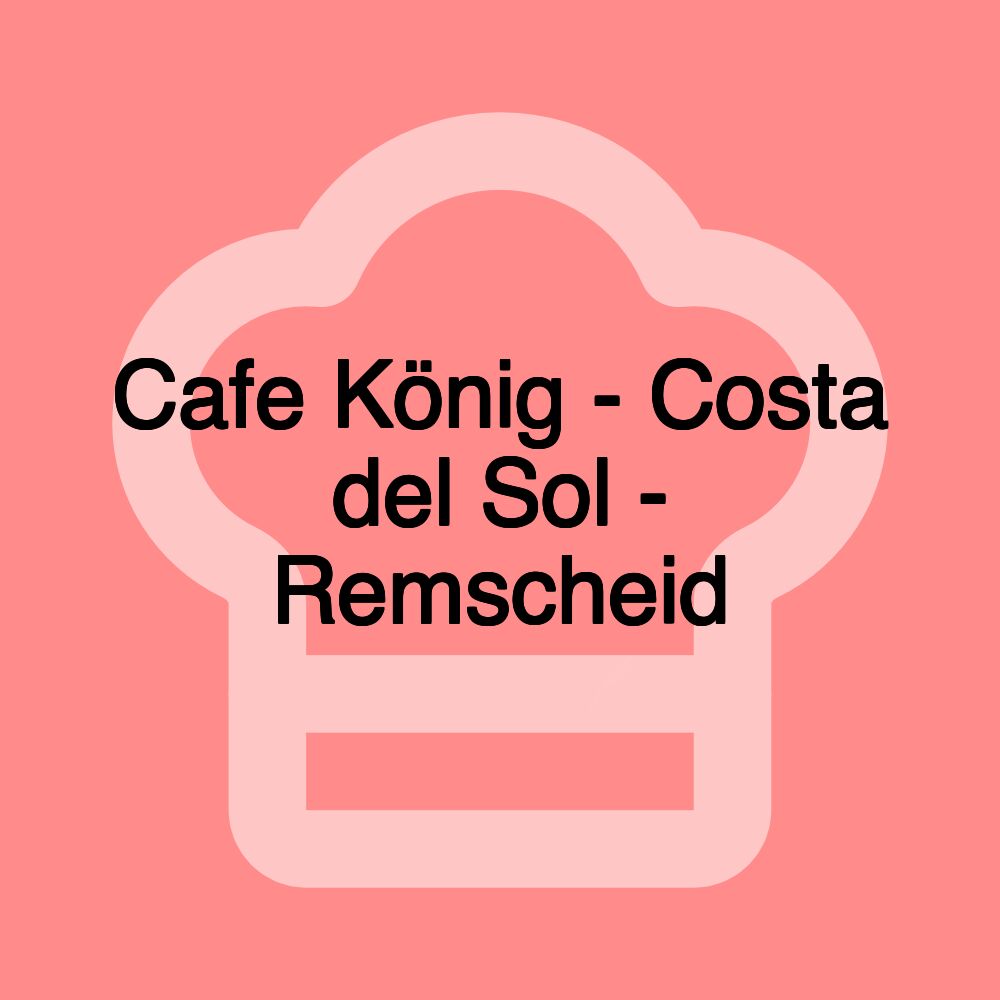 Cafe König - Costa del Sol - Remscheid