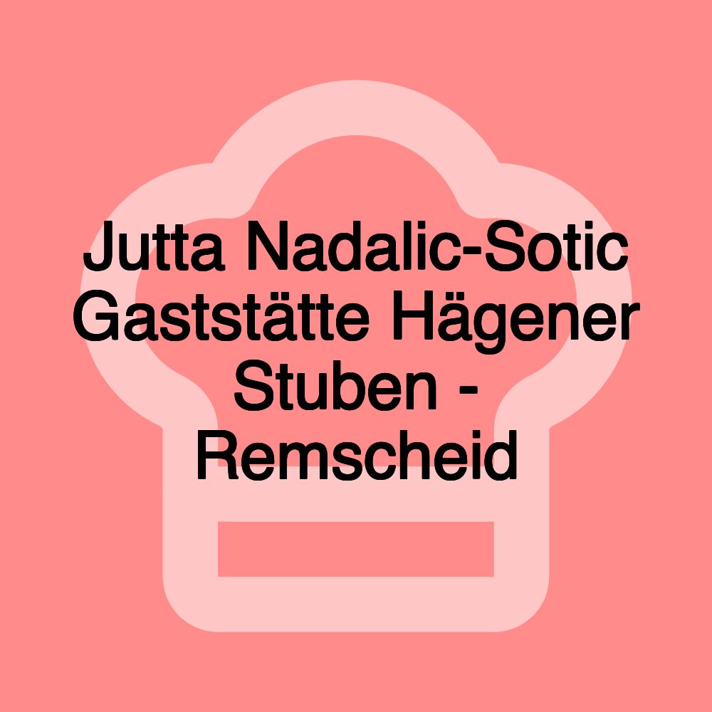 Jutta Nadalic-Sotic Gaststätte Hägener Stuben - Remscheid