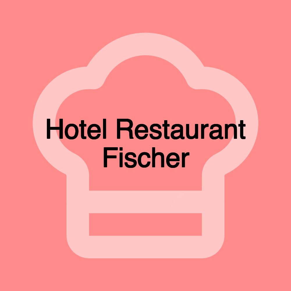 Hotel Restaurant Fischer