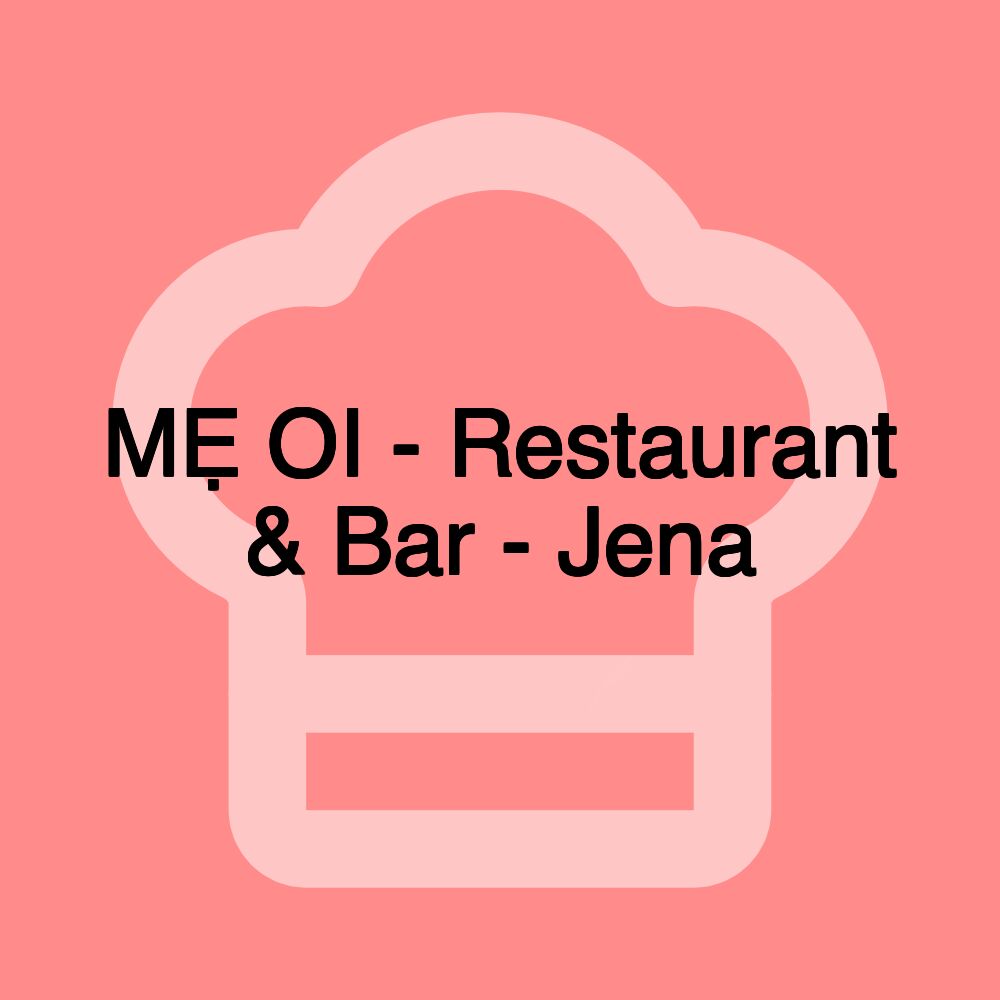 MẸ OI - Restaurant & Bar - Jena