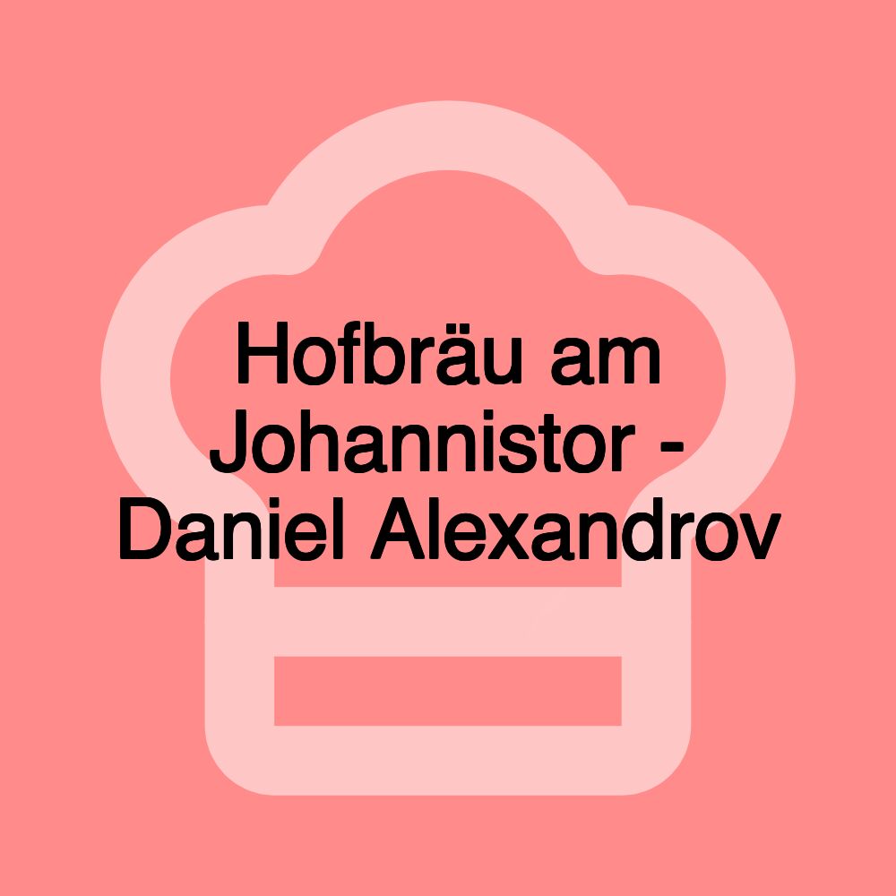 Hofbräu am Johannistor - Daniel Alexandrov