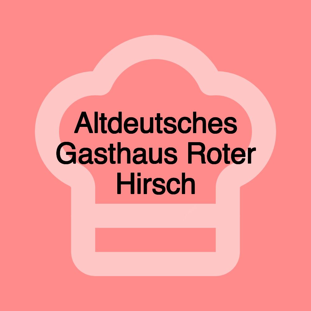 Altdeutsches Gasthaus Roter Hirsch