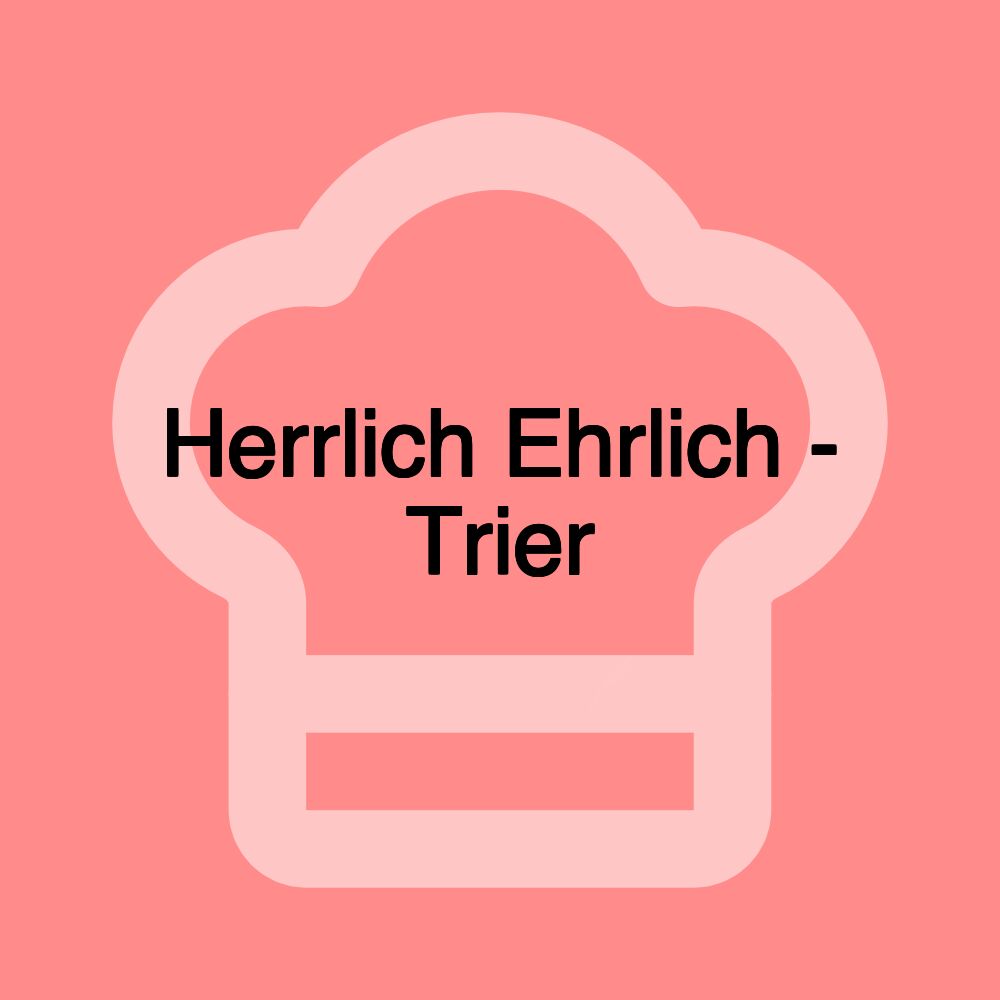 Herrlich Ehrlich - Trier