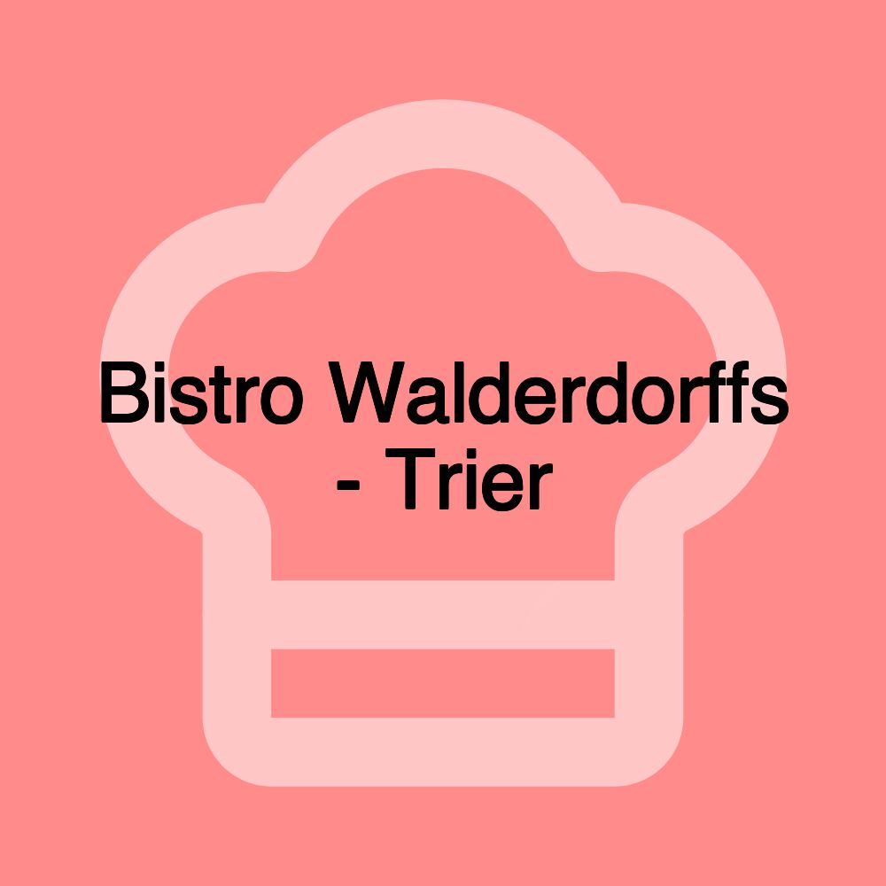 Bistro Walderdorffs - Trier