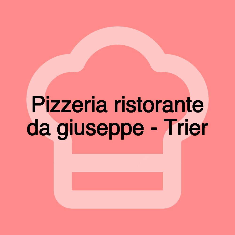 Pizzeria ristorante da giuseppe - Trier