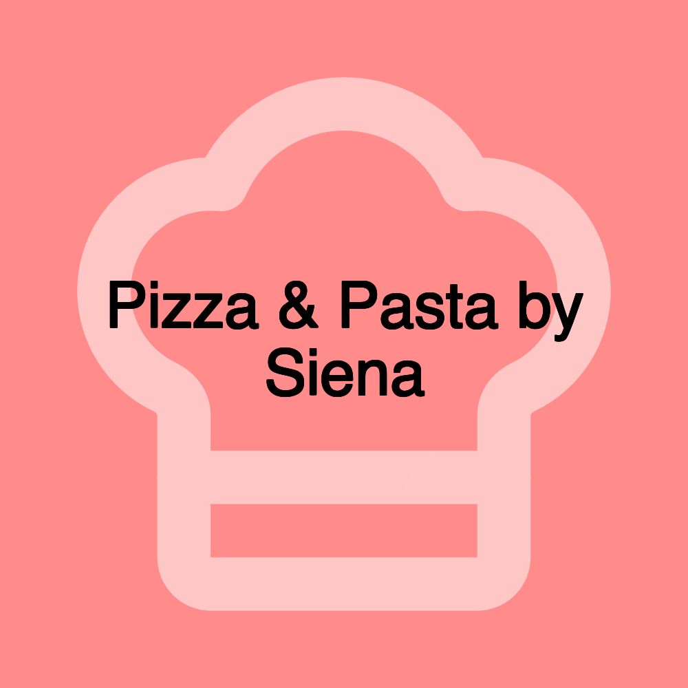 Pizza & Pasta by Siena