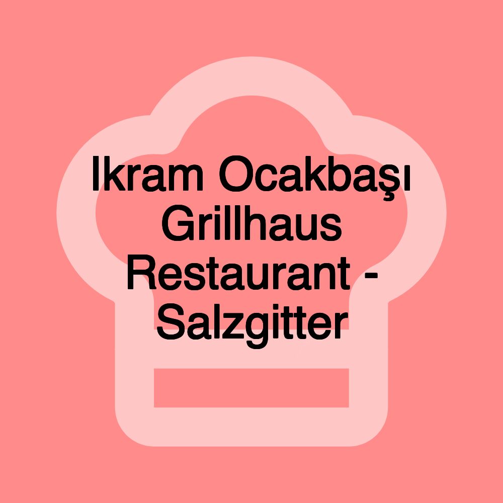 Ikram Ocakbaşı Grillhaus Restaurant - Salzgitter