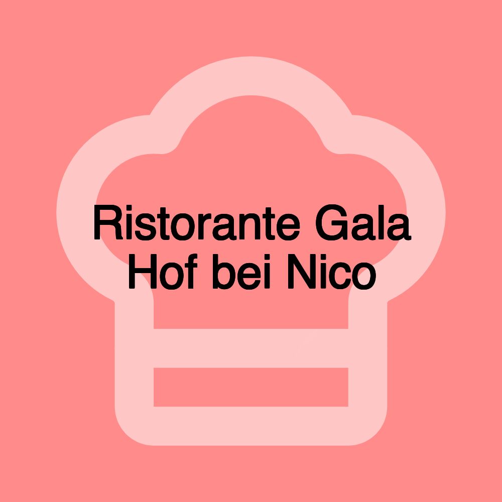 Ristorante Gala Hof bei Nico