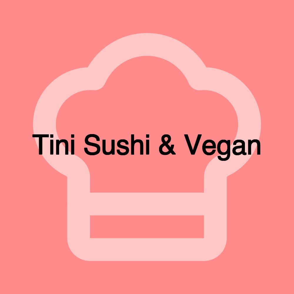 Tini Sushi & Vegan