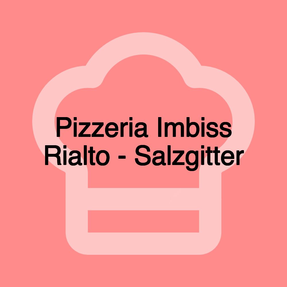 Pizzeria Imbiss Rialto - Salzgitter