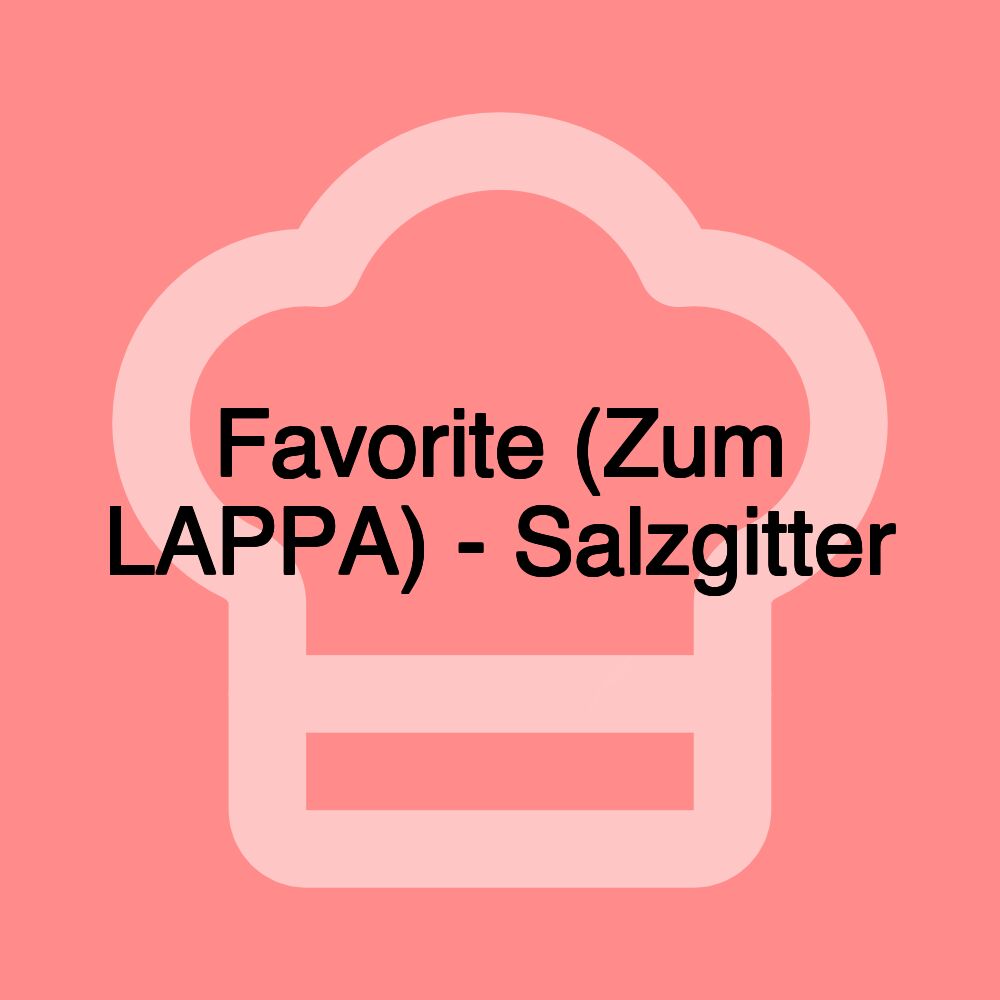 Favorite (Zum LAPPA) - Salzgitter