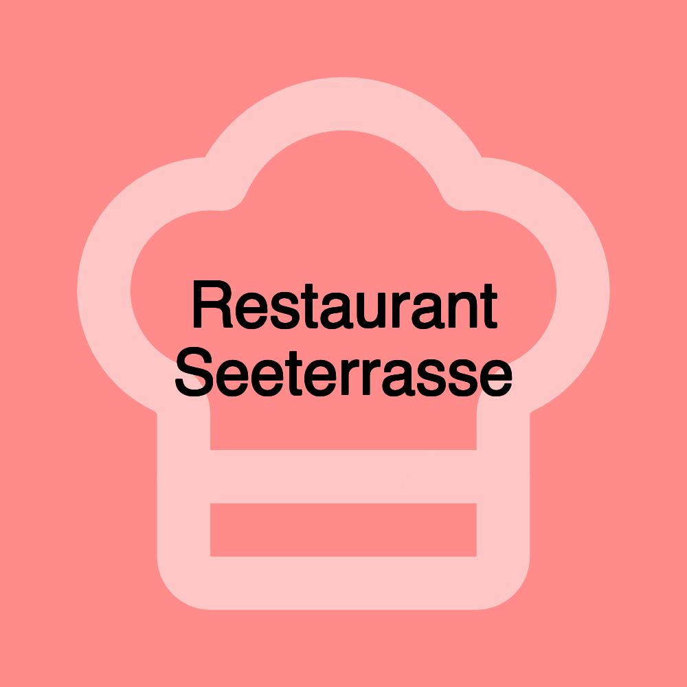 Restaurant Seeterrasse