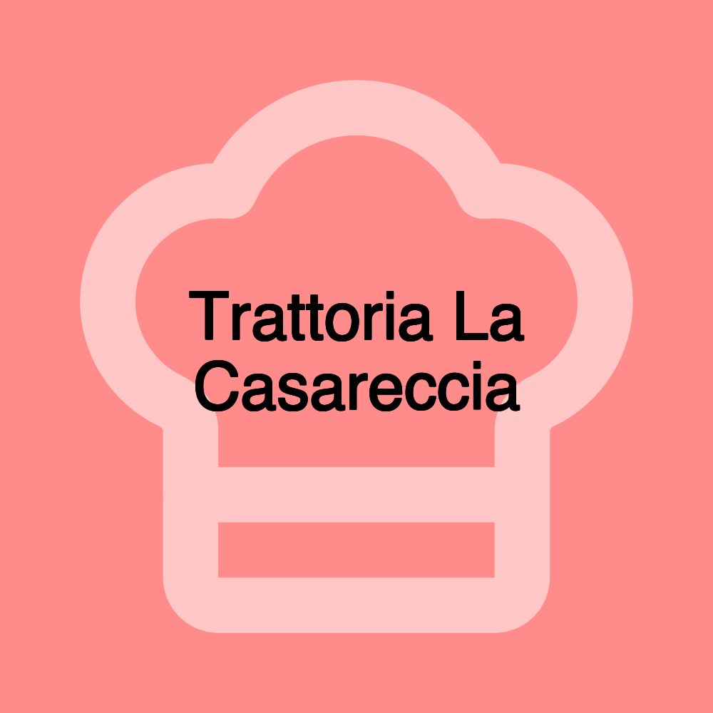 Trattoria La Casareccia