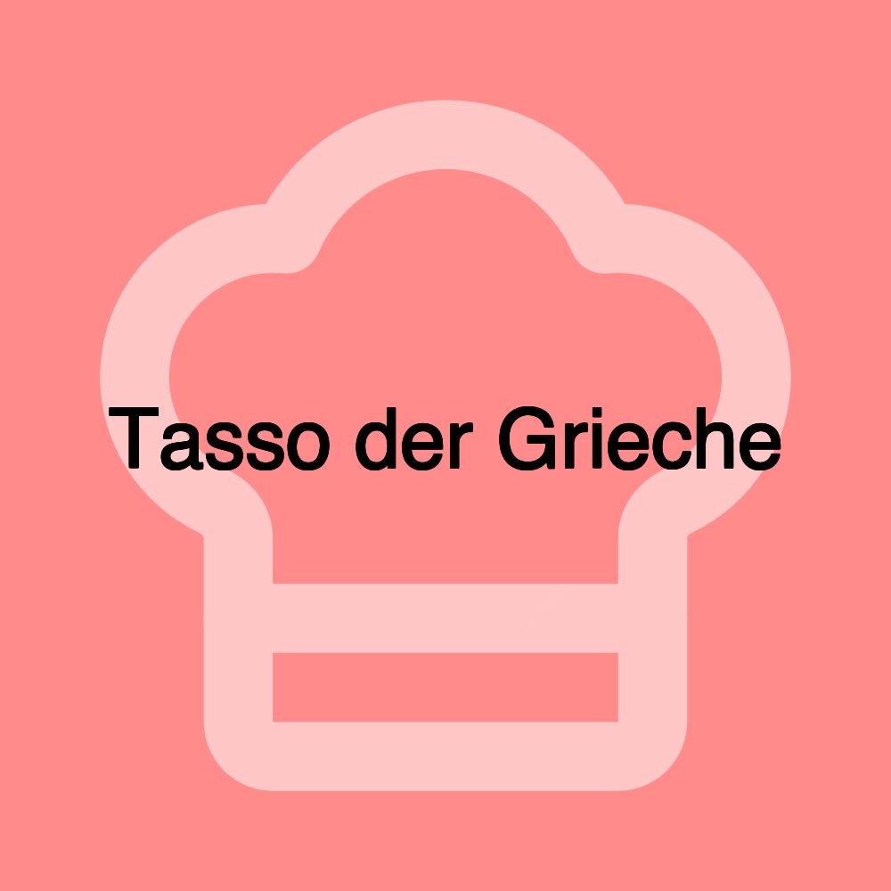 Tasso der Grieche