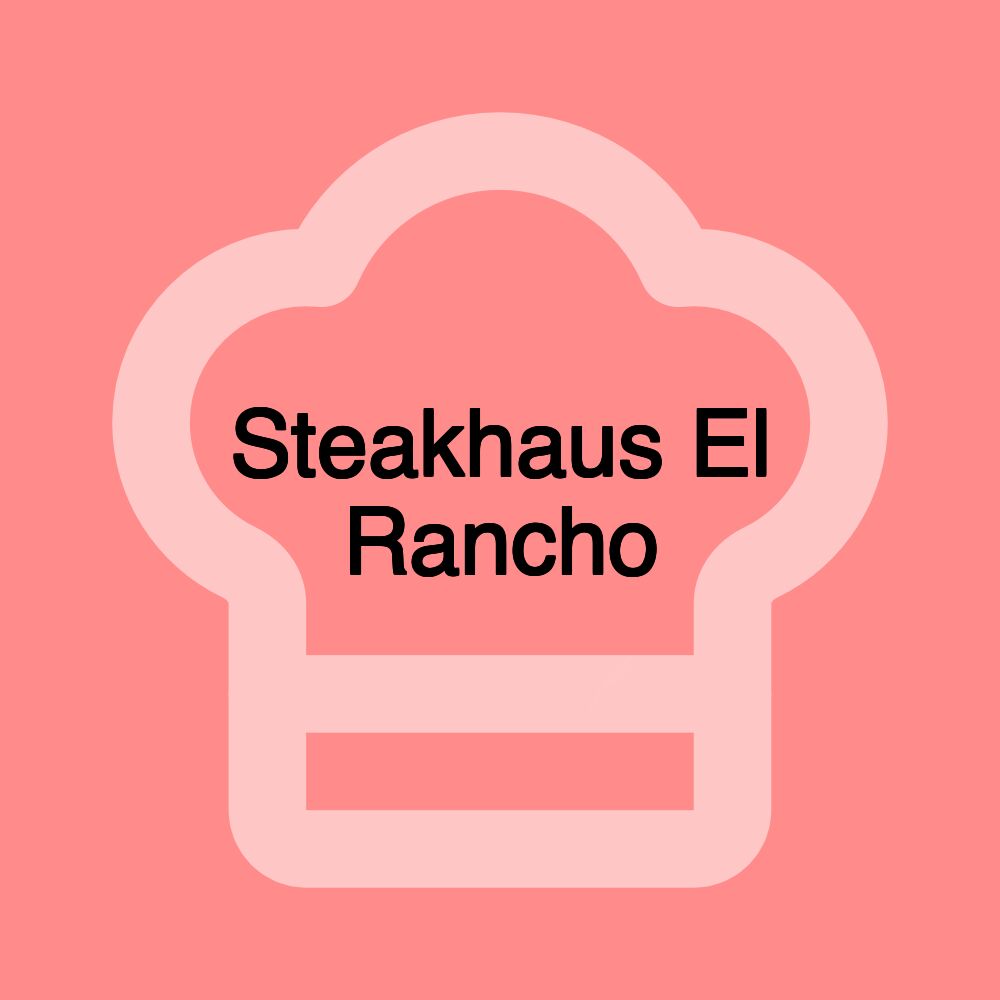 Steakhaus El Rancho