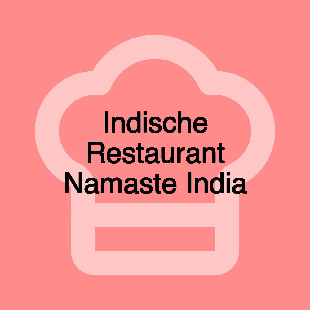 Indische Restaurant Namaste India