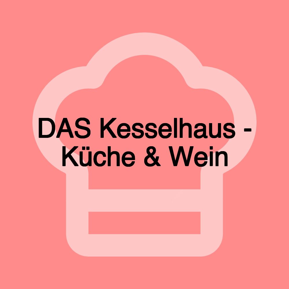 DAS Kesselhaus - Küche & Wein