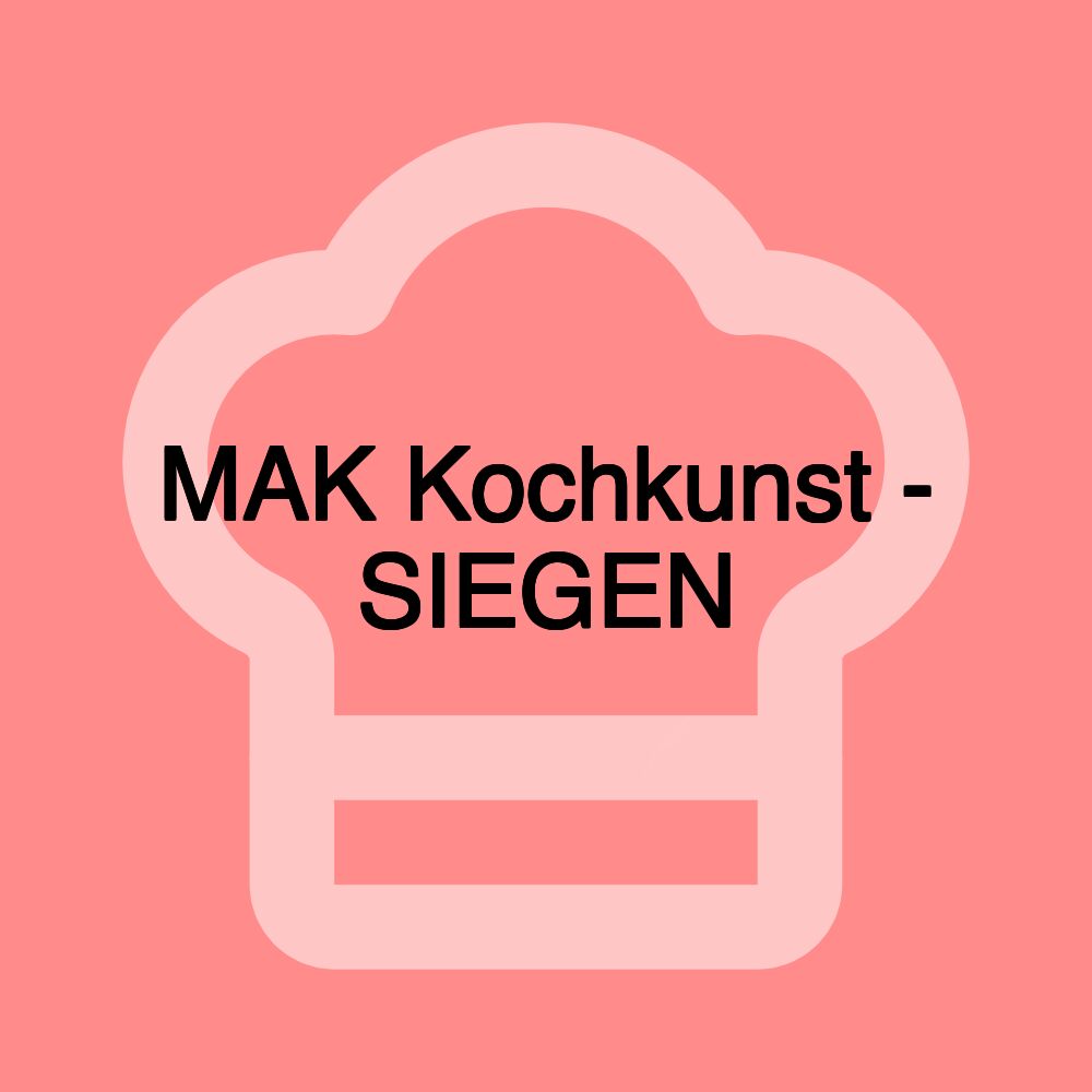 MAK Kochkunst - SIEGEN