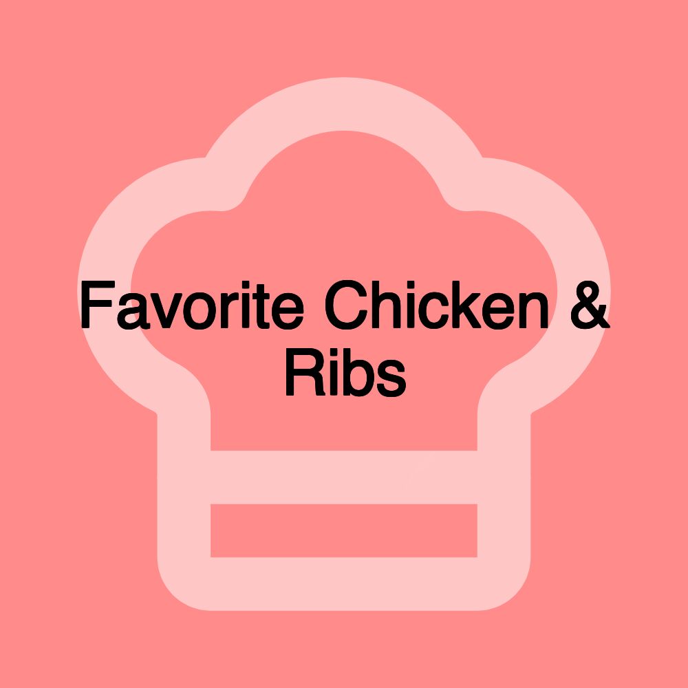 Favorite Chicken & Ribs