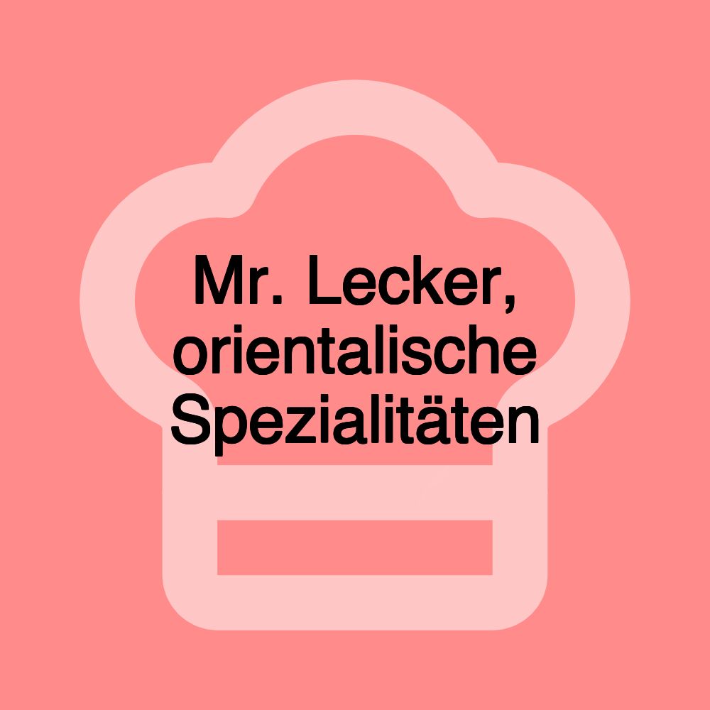 Mr. Lecker, orientalische Spezialitäten