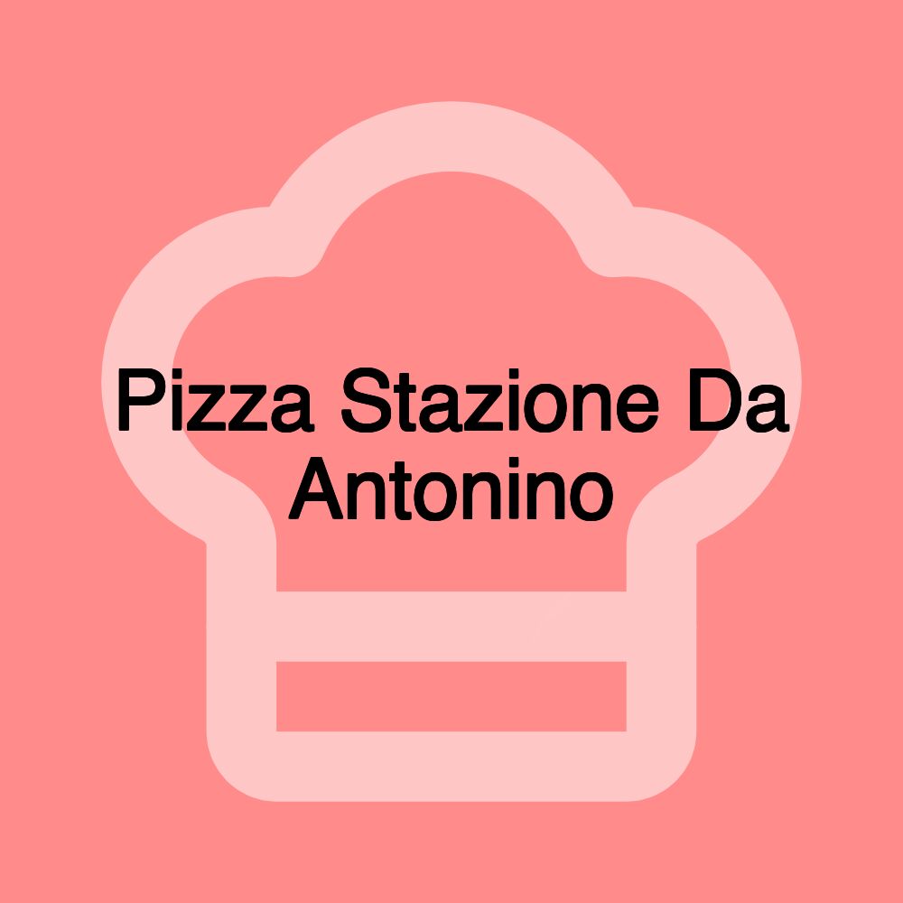 Pizza Stazione Da Antonino