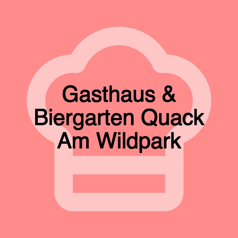 Gasthaus & Biergarten Quack Am Wildpark