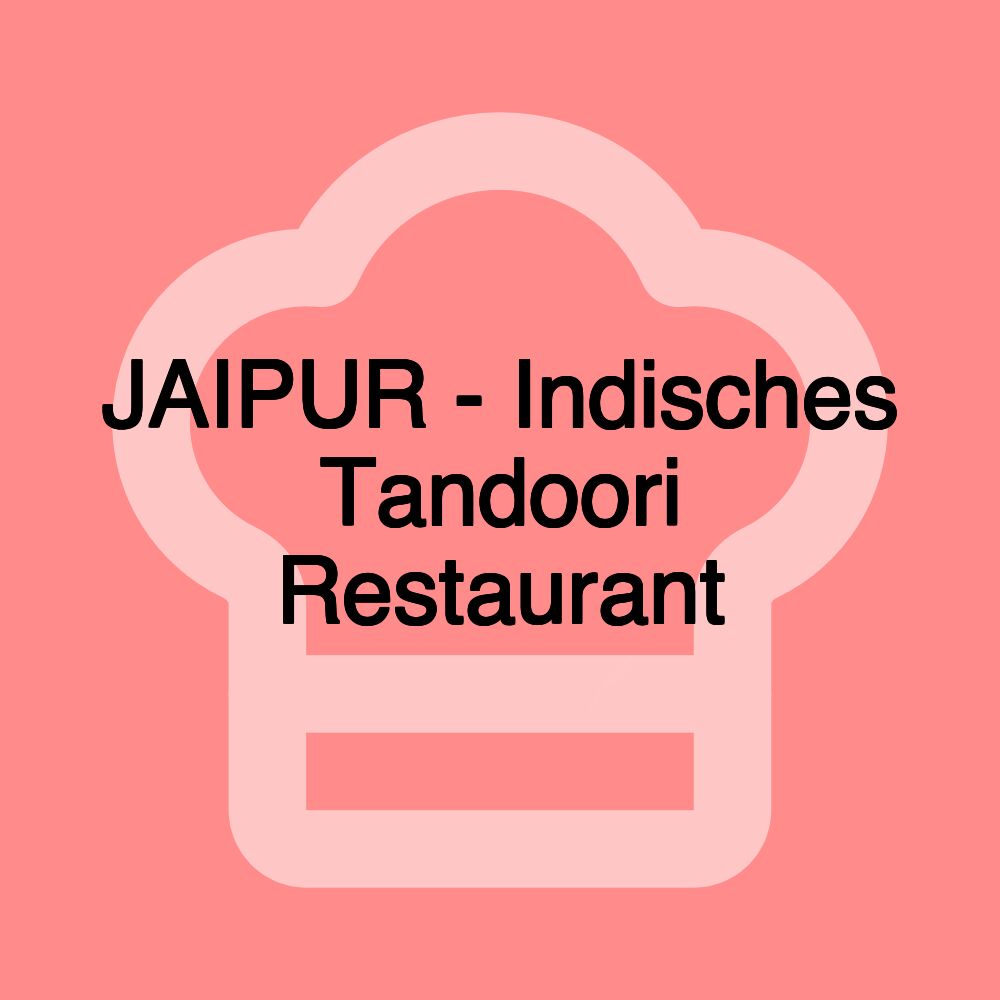 JAIPUR - Indisches Tandoori Restaurant