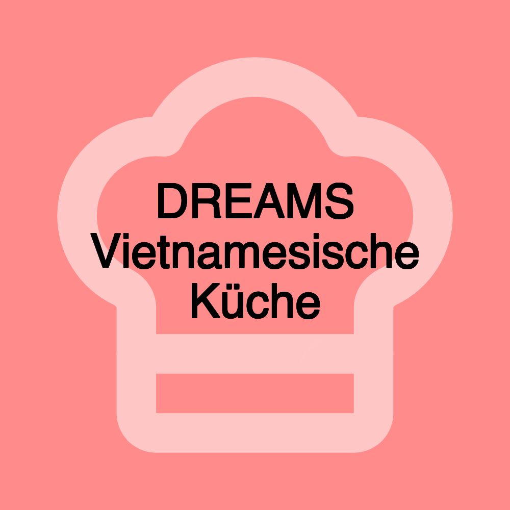 DREAMS Vietnamesische Küche