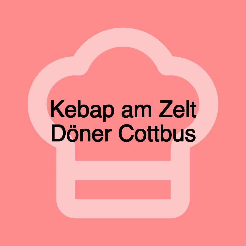 Kebap am Zelt Döner Cottbus