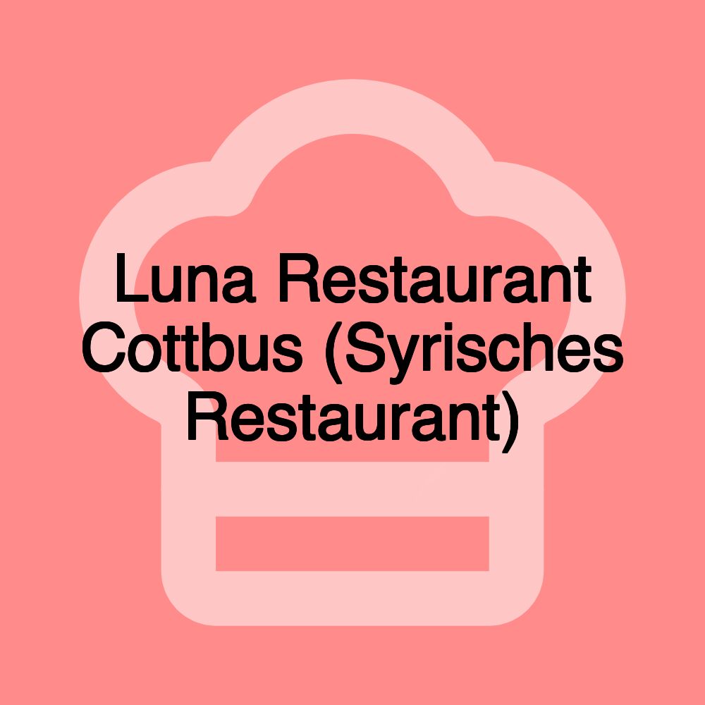 Luna Restaurant Cottbus (Syrisches Restaurant)