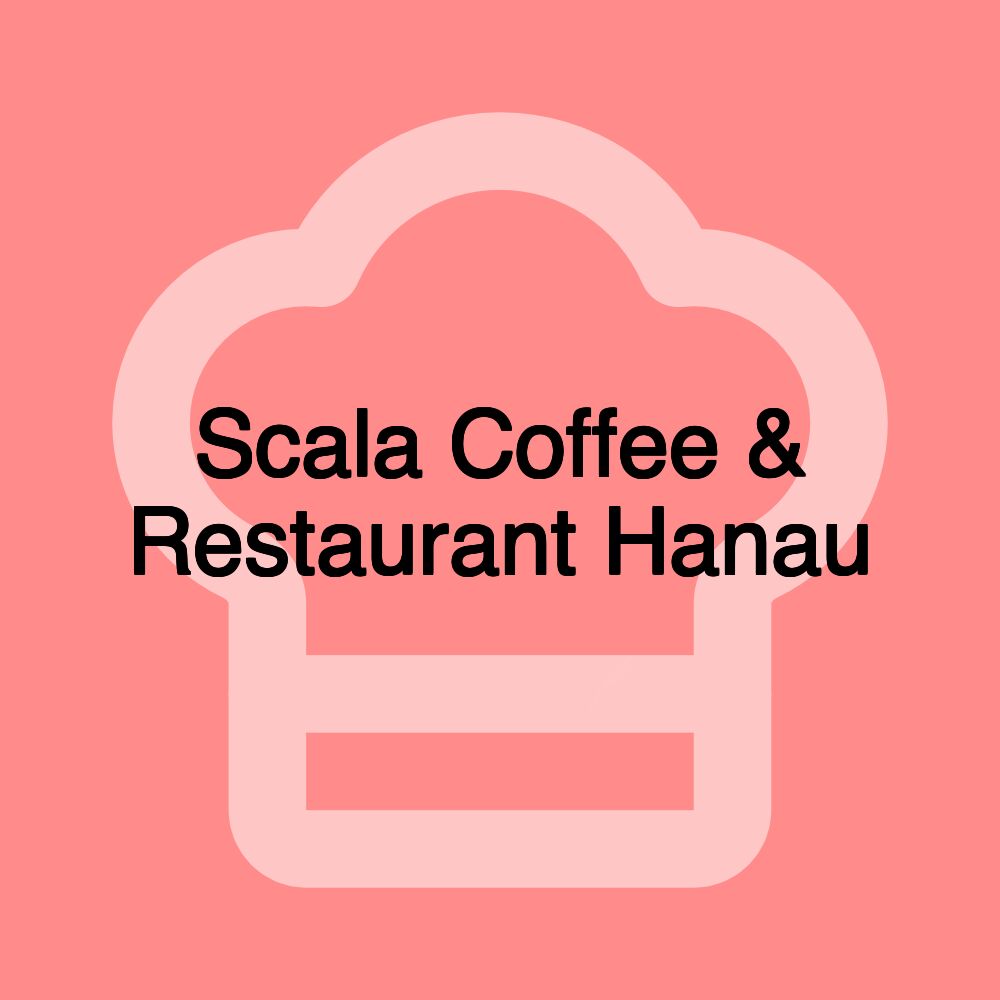 Scala Coffee & Restaurant Hanau