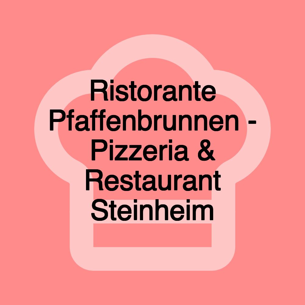 Ristorante Pfaffenbrunnen - Pizzeria & Restaurant Steinheim