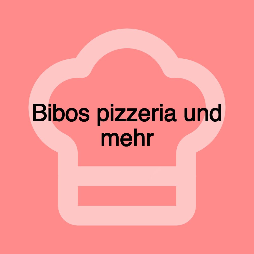 Bibos pizzeria und mehr