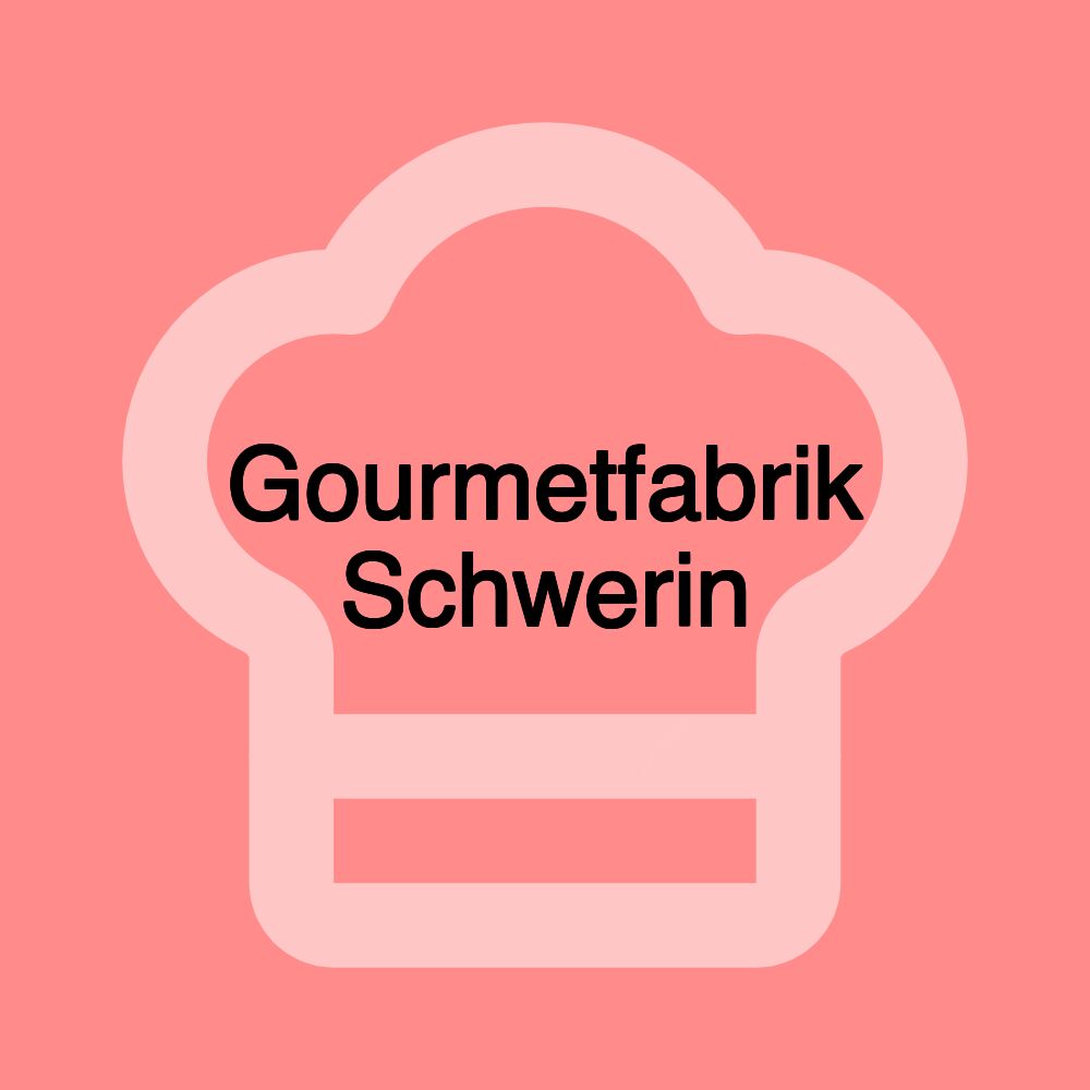 Gourmetfabrik Schwerin