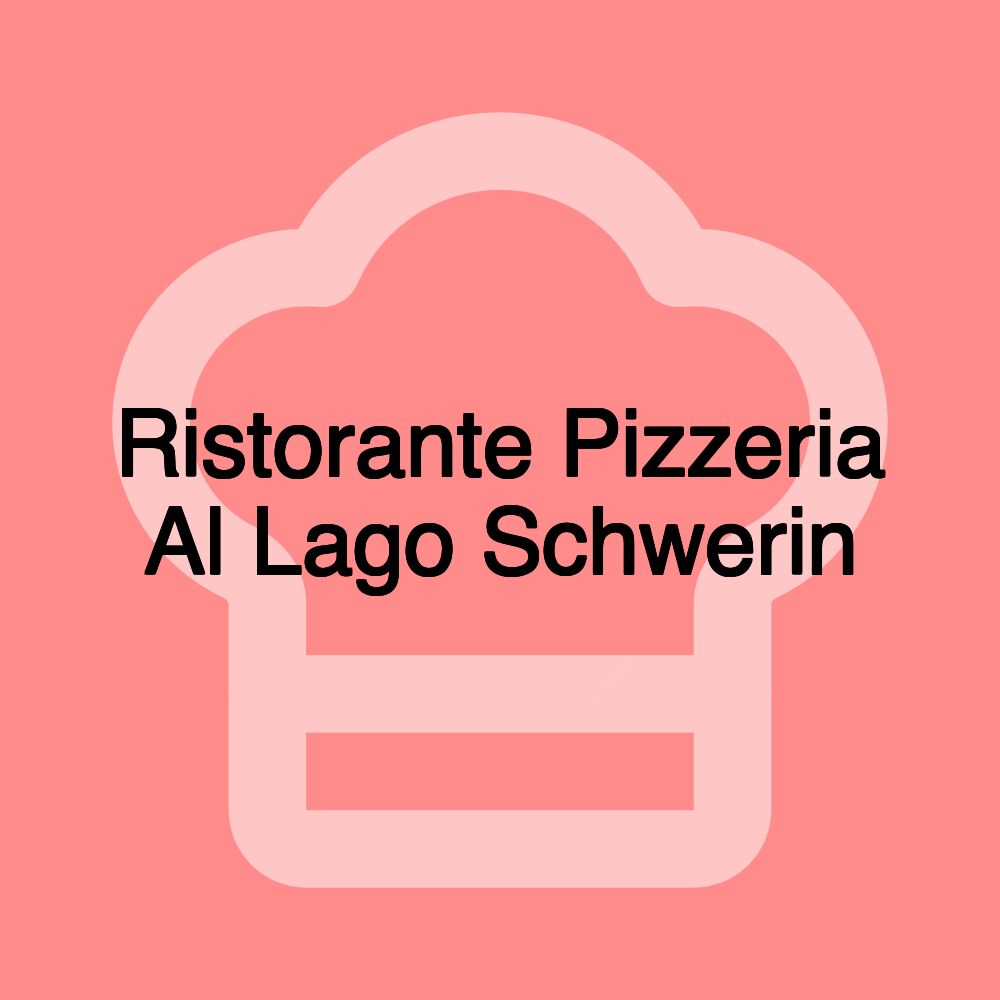 Ristorante Pizzeria Al Lago Schwerin