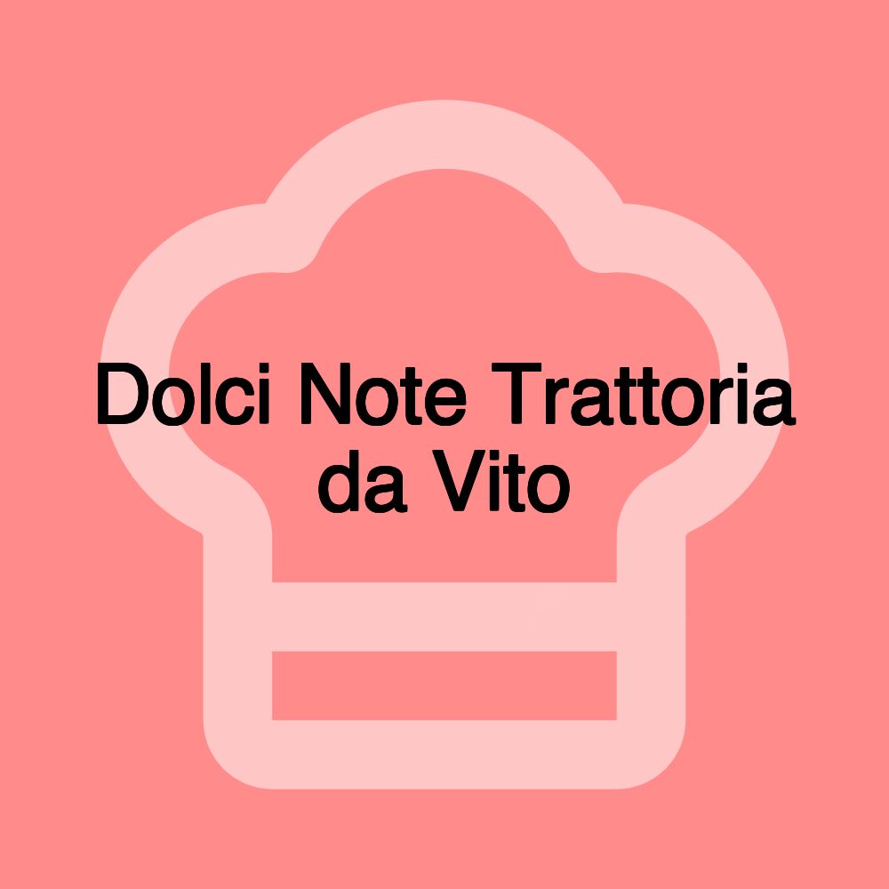 Dolci Note Trattoria da Vito