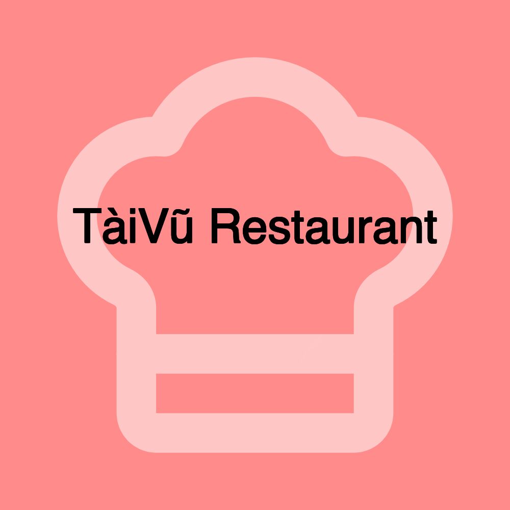 TàiVũ Restaurant 才武