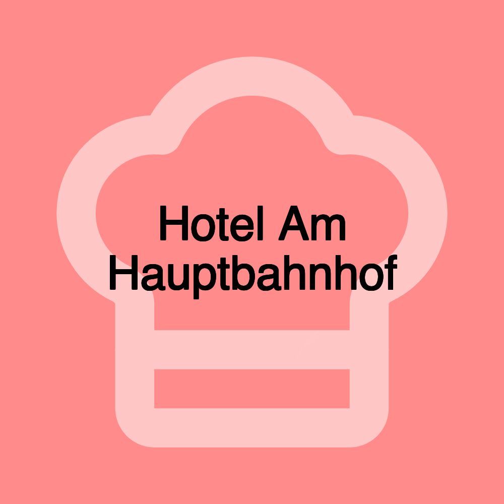 Hotel Am Hauptbahnhof