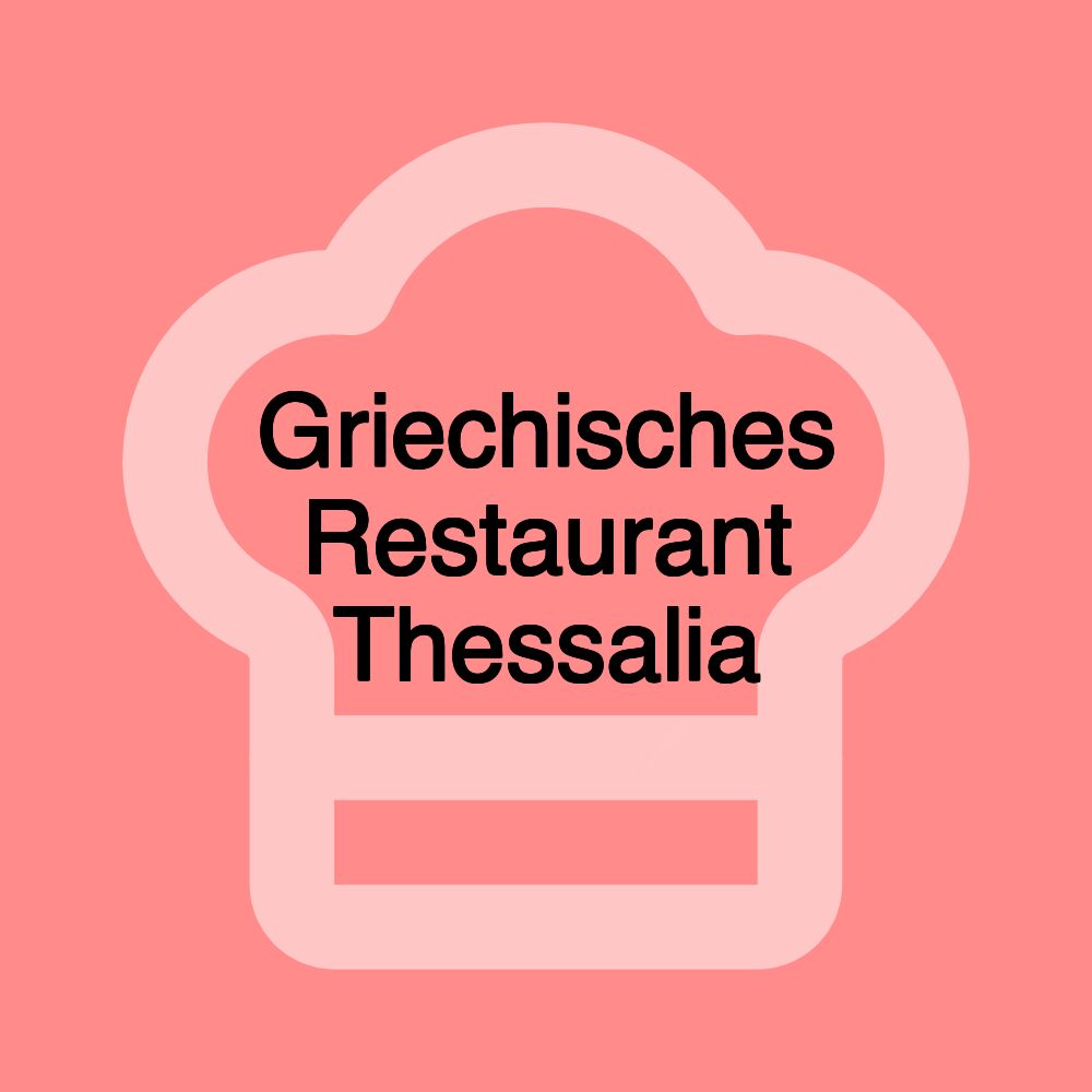 Griechisches Restaurant Thessalia