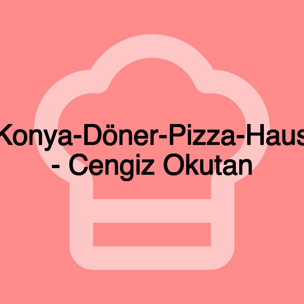 Konya-Döner-Pizza-Haus - Cengiz Okutan