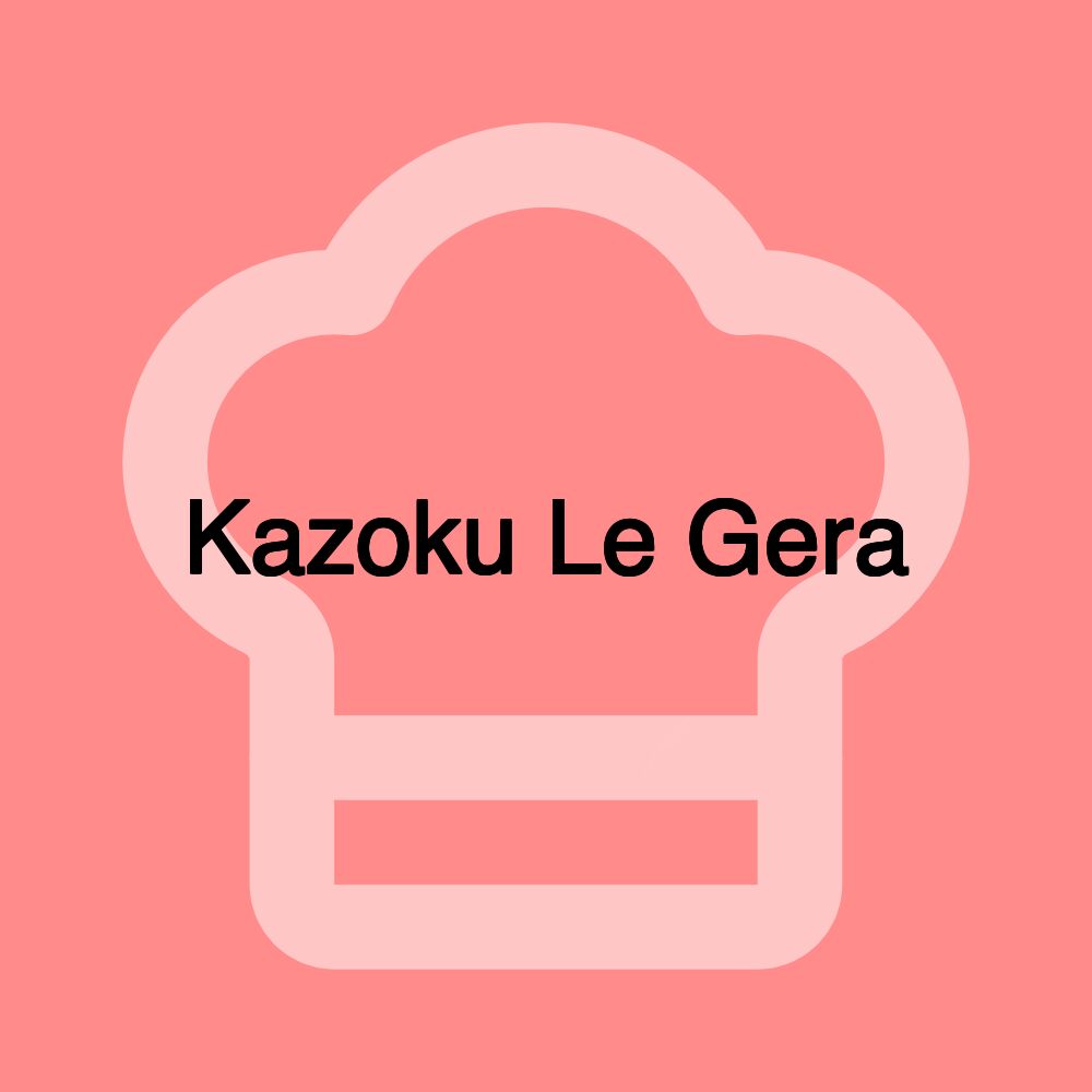 Kazoku Le Gera